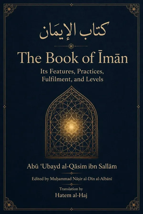 The Book of Īmān: Its Features, Practices, Fulfilment, and Levels